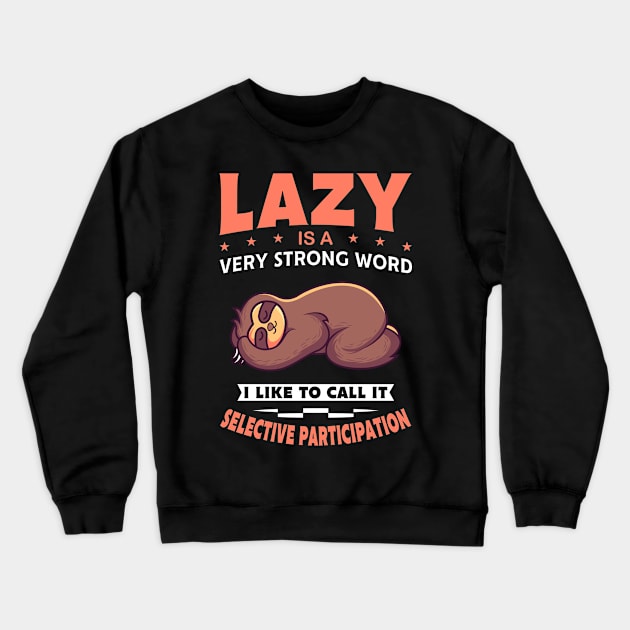 Lazy Is A Very Strong Word Gift Crewneck Sweatshirt by Delightful Designs